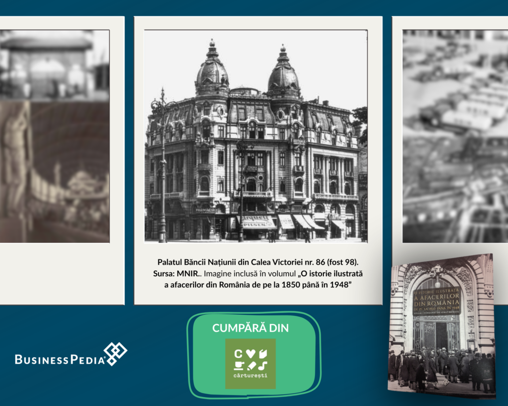 Banca Națiunii, Calea Victoriei din Bucuresti - O istorie ilustrată a afacerilor din România